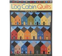 A New Look at Log Cabin Quilts: Design a Scene Block Plus 10 Easy-to-Follow Projects