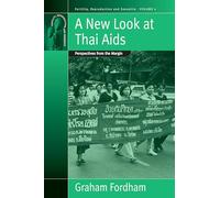A New Look At Thai Aids: Perspectives from the Margin: 4 (Fertility, Reproduction and Sexuality: Social and Cultural Perspectives, 4)