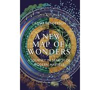 A New Map of Wonders: A Journey in Search of Modern Marvels