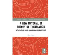 A New Materialist Theory of Translation : Negotiating More-than-Human Co-Existence