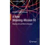 A New Meaning-Mission Fit : Aligning Life and Work in Business