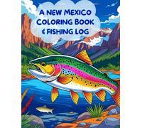A New Mexico Coloring Book & Fishing Log: Explore, Color, and Record Your Outdoor Adventures - A Fun and Educational Guide to New Mexico’s Fish, Rivers, and Lakes for Kids and Families