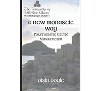 A New Monastic Way:: Modern Polytheistic Celtic Monasticism