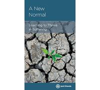 A New Normal: Learning to Thrive in Suffering