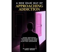 A New (Old) Way of Approaching Addiction: Using Individual Psychology to Make Changes Today and Plan for Tomorrow