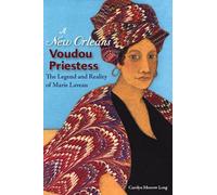 A New Orleans Voudou Priestess: The Legend and Reality of Marie Laveau