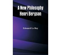 A New Philosophy: Henri Bergson