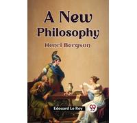 A New Philosophy Henri Bergson