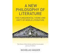 A New Philosophy of Literature: The Fundamental Theme and Unity of World Literature: The Vision of the Infinite and the Universalist Literary Tradition