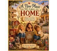 A New Place to Call Home: Change can feel hard, but God can help us find joy in new beginnings. (Little Lessons from the Farmhouse)