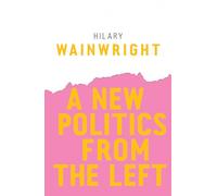 A New Politics from the Left (Radical Futures)