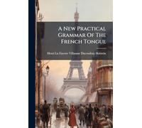 A New Practical Grammar Of The French Tongue