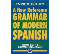 A New Reference Grammar of Modern Spanish, 4th edition (HRG) 4th (fourth) Edition by Butt, John, Benjamin, Carmen published by Hodder Education (2004)