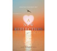 A New Reflection: Creating Your Best Self