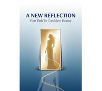A New Reflection: Your Path To Confident Beauty