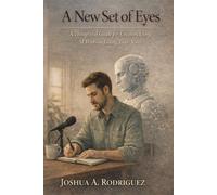 A New Set of Eyes: A Thoughtful Guide for Creators Using Al Without Losing Their Voice