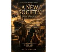 A NEW SOCIETY (1945-1979): Migration, Expansion and the Remaking of Modern Australia (Australia: A Continental History Book 8)