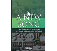 A New Song: From the backstreets of Liverpool to a global House Fellowship movement