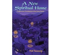 A New Spiritual Home: Progressive Christianity at the Grass Roots
