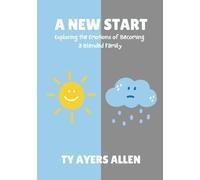 A New Start: Exploring the emotions of becoming a blended family