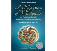 A New Story of Wholeness: An Experiential Guide for Connecting the Human Family
