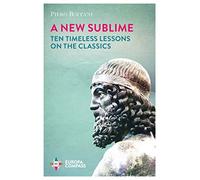 A New Sublime: Ten Timeless Lessons on the Classics