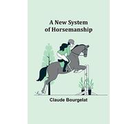 A New System of Horsemanship