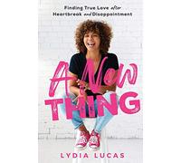 A New Thing: Finding True Love after Heartbreak and Disappointment