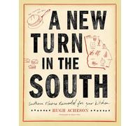 A New Turn in the South: Southern Flavors Reinvented for Your Kitchen: Southern Flavors Reinvented for Your Kitchen: A Cookbook