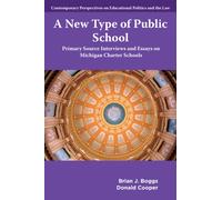 A New Type of Public School : Primary Source Interviews and Essays on Michigan Charter Schools