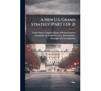 A New U.S. Grand Strategy (PART 1 Of 2)
