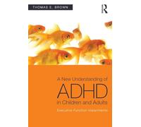 A New Understanding of ADHD in Children and Adults