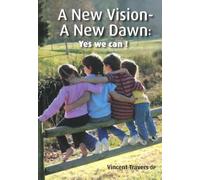 A New Vision - A New Dawn: Yes we can!