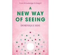 A New Way of Seeing: From Knowledge to Insight
