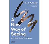 A New Way of Seeing: The History of Art in 57 Works – Thames & Hudson