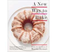 A New Way to Bake: Classic Recipes Updated with Better-For-You Ingredients from the Modern Pantry: Classic Recipes Updated with Better-for-You Ingredients from the Modern Pantry: A Baking Book