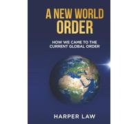 A New World Order: HOW WE CAME TO THE CURRENT GLOBAL ORDER