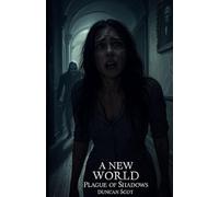 A New World: Plague of Shadows: Demonic Whispers