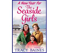 A New Year for The Seaside Girls: A heartwarming historical saga from Tracy Baines