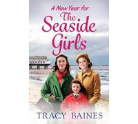 A New Year for The Seaside Girls: A heartwarming historical saga from Tracy Baines (The Seaside Girls, 3)