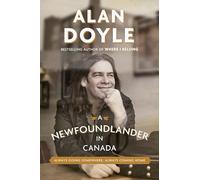 A Newfoundlander in Canada: Always Going Somewhere, Always Coming Home