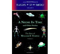 A Niche in Time and Other Stories: The Best of William F. Temple Volume I: Volume 1