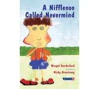 A Nifflenoo Called Nevermind : A Story for Children Who Bottle Up Their Feelings
