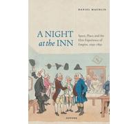 A Night at the Inn : Space, Place, and the Elite Experience of Empire, 1650-1850