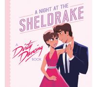 A Night at the Sheldrake : A Dirty Dancing Book