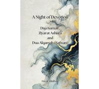 A Night of Devotion: Dua Kumail and Ziyarat Ashura (Timeless Supplications)