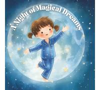 A Night of Magical Dreams: Whimsical Adventures for Little Dreamers