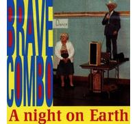 A Night On Earth by Brave Combo (1998-09-01)