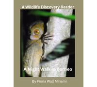 A Night Walk in Borneo: A Wildlife Discovery Reader