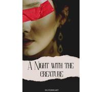 A Night with the Creature: A Sensual Erotic Short Story about Frankenstein's Monster (Monster Love)